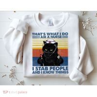 Thats What I Do I Am A Nurse I Stab People Cats Nursing Sweatshirt thumb 2