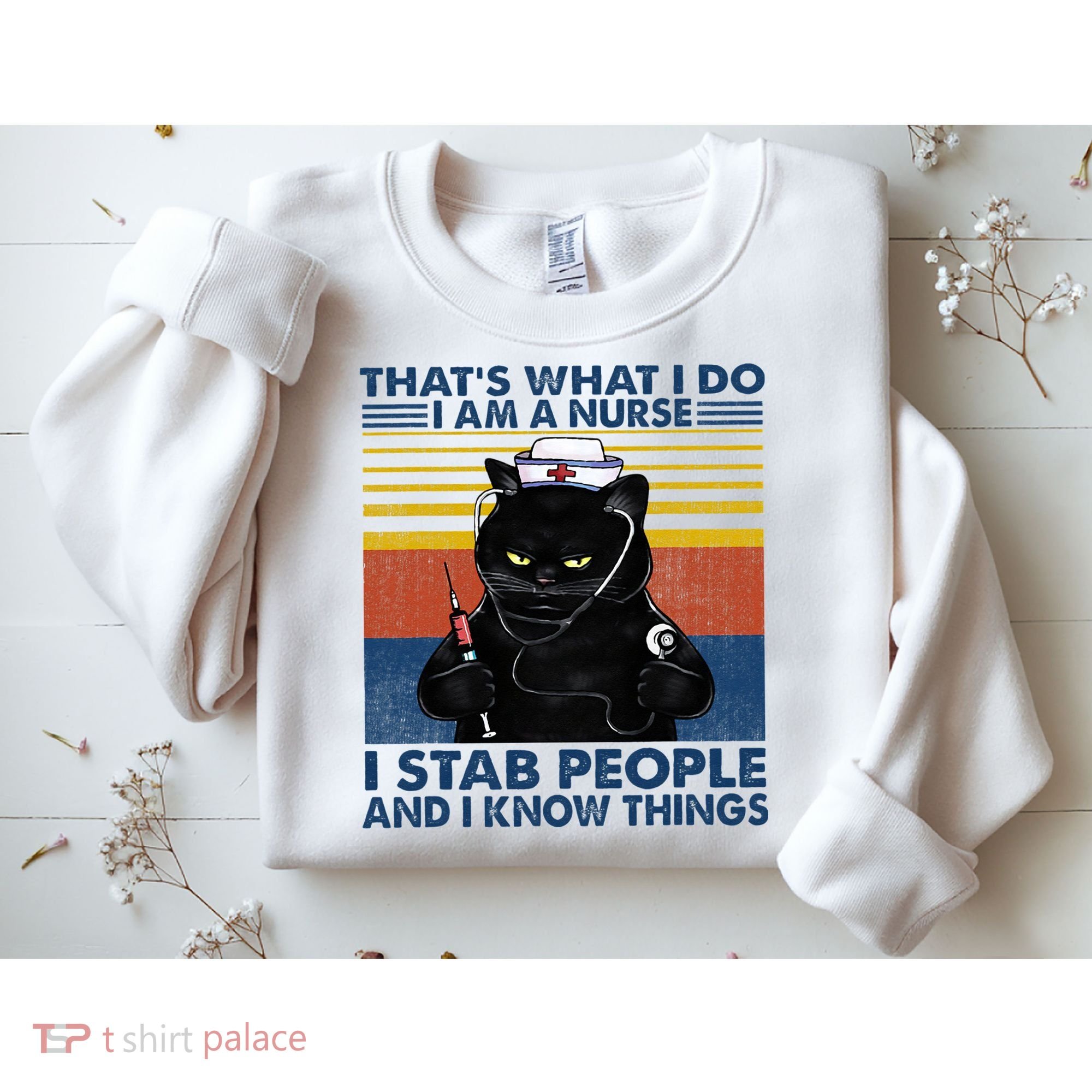 Thats What I Do I Am A Nurse I Stab People Cats Nursing Sweatshirt