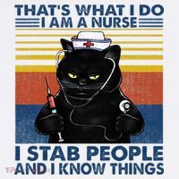 Thats What I Do I Am A Nurse I Stab People Cats Nursing T-Shirt thumb 7