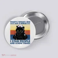 Thats What I Do I Am A Nurse I Stab People Cats Nursing Button thumb 0