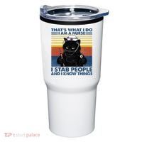 Thats What I Do I Am A Nurse I Stab People Cats Nursing Tumbler thumb 0