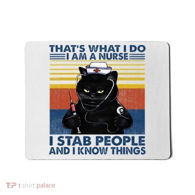 Thats What I Do I Am A Nurse I Stab People Cats Nursing Mousepad