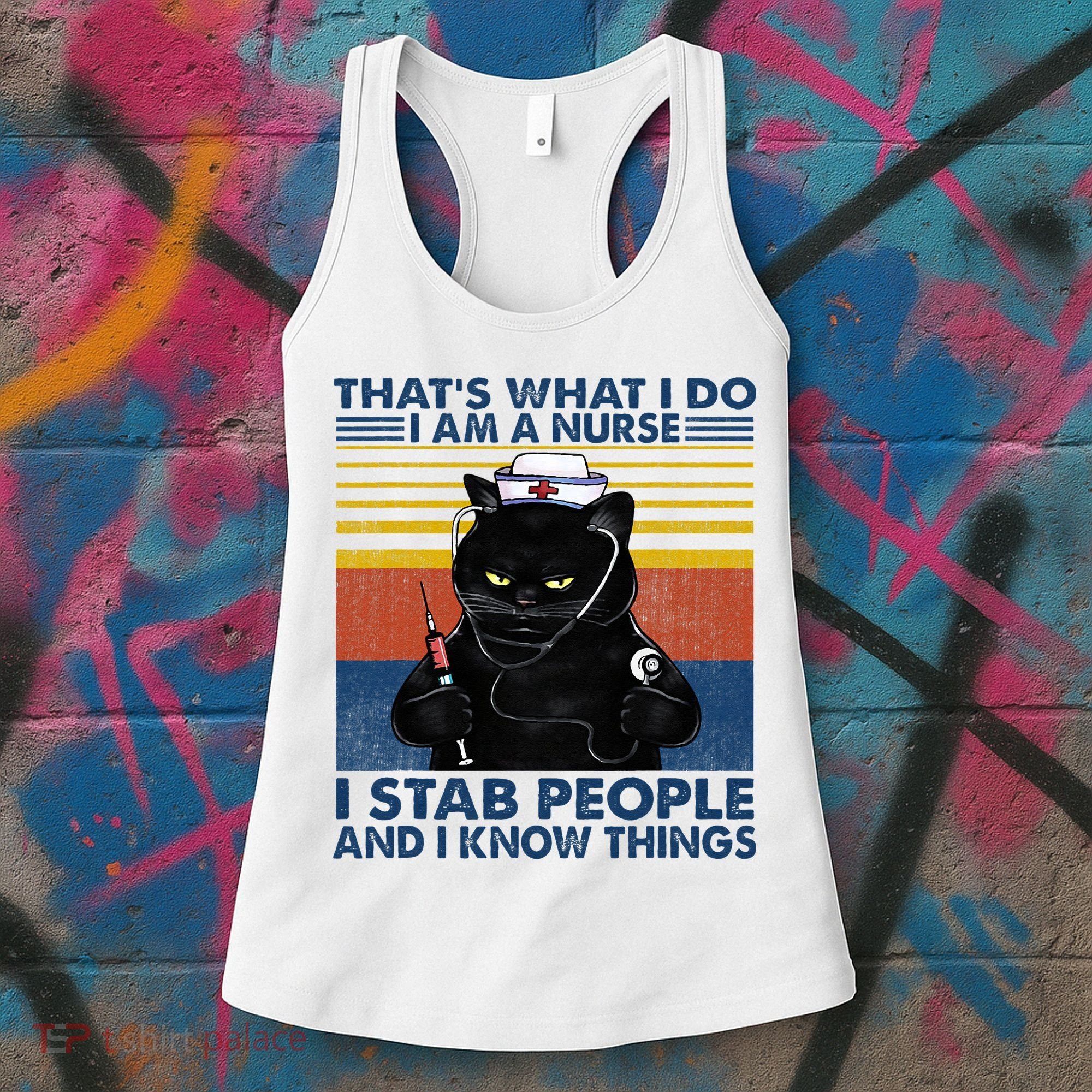 Thats What I Do I Am A Nurse I Stab People Cats Nursing Women's Tank Top