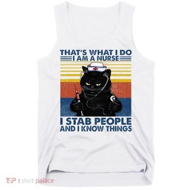 Thats What I Do I Am A Nurse I Stab People Cats Nursing Tank Top