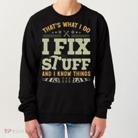 That's What I Do I Fix Stuff And I Know Things Funny Saying Women's Sweatshirt thumb 0