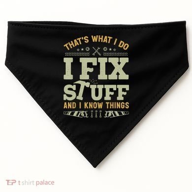 That's What I Do I Fix Stuff And I Know Things Funny Saying USA-Made Doggie Bandana