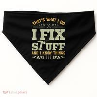 That's What I Do I Fix Stuff And I Know Things Funny Saying USA-Made Doggie Bandana thumb 0