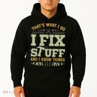 That's What I Do I Fix Stuff And I Know Things Funny Saying Hoodie thumb 2