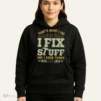 That's What I Do I Fix Stuff And I Know Things Funny Saying Hoodie thumb 5