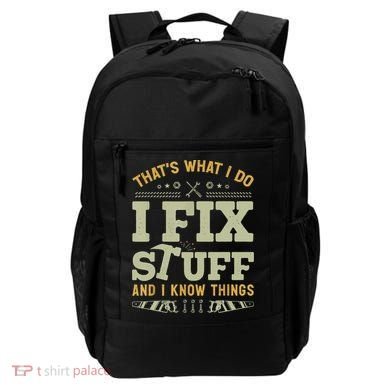 That's What I Do I Fix Stuff And I Know Things Funny Saying Backpack