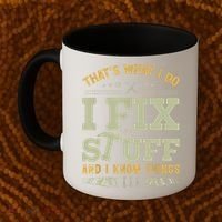 That's What I Do I Fix Stuff And I Know Things Funny Saying Coffee Mug thumb 2