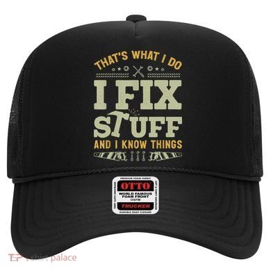 That's What I Do I Fix Stuff And I Know Things Funny Saying Hat