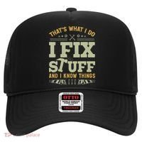 That's What I Do I Fix Stuff And I Know Things Funny Saying Hat thumb 0