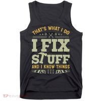 That's What I Do I Fix Stuff And I Know Things Funny Saying Tank Top thumb 0