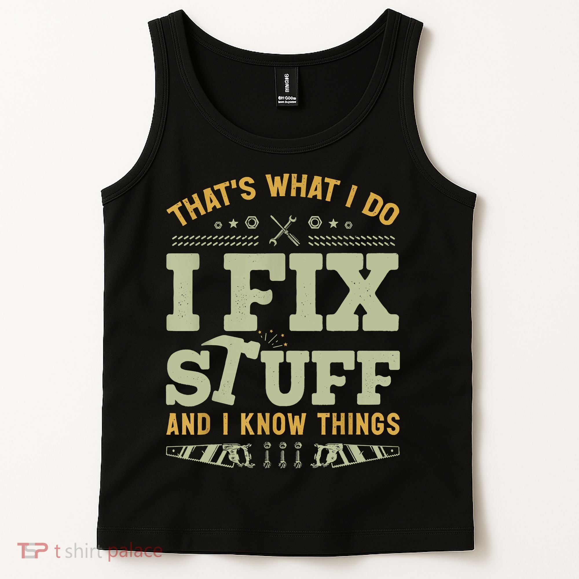 That's What I Do I Fix Stuff And I Know Things Funny Saying Tank Top
