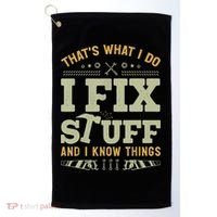 That's What I Do I Fix Stuff And I Know Things Funny Saying Golf Towel thumb 0