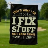 That's What I Do I Fix Stuff And I Know Things Funny Saying Golf Towel thumb 1