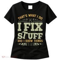 That's What I Do I Fix Stuff And I Know Things Funny Saying Women's T-Shirt thumb 0