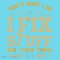 That's What I Do I Fix Stuff And I Know Things Funny Saying Long Sleeve Shirt thumb 2