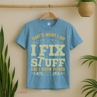 That's What I Do I Fix Stuff And I Know Things Funny Saying T-Shirt thumb 2