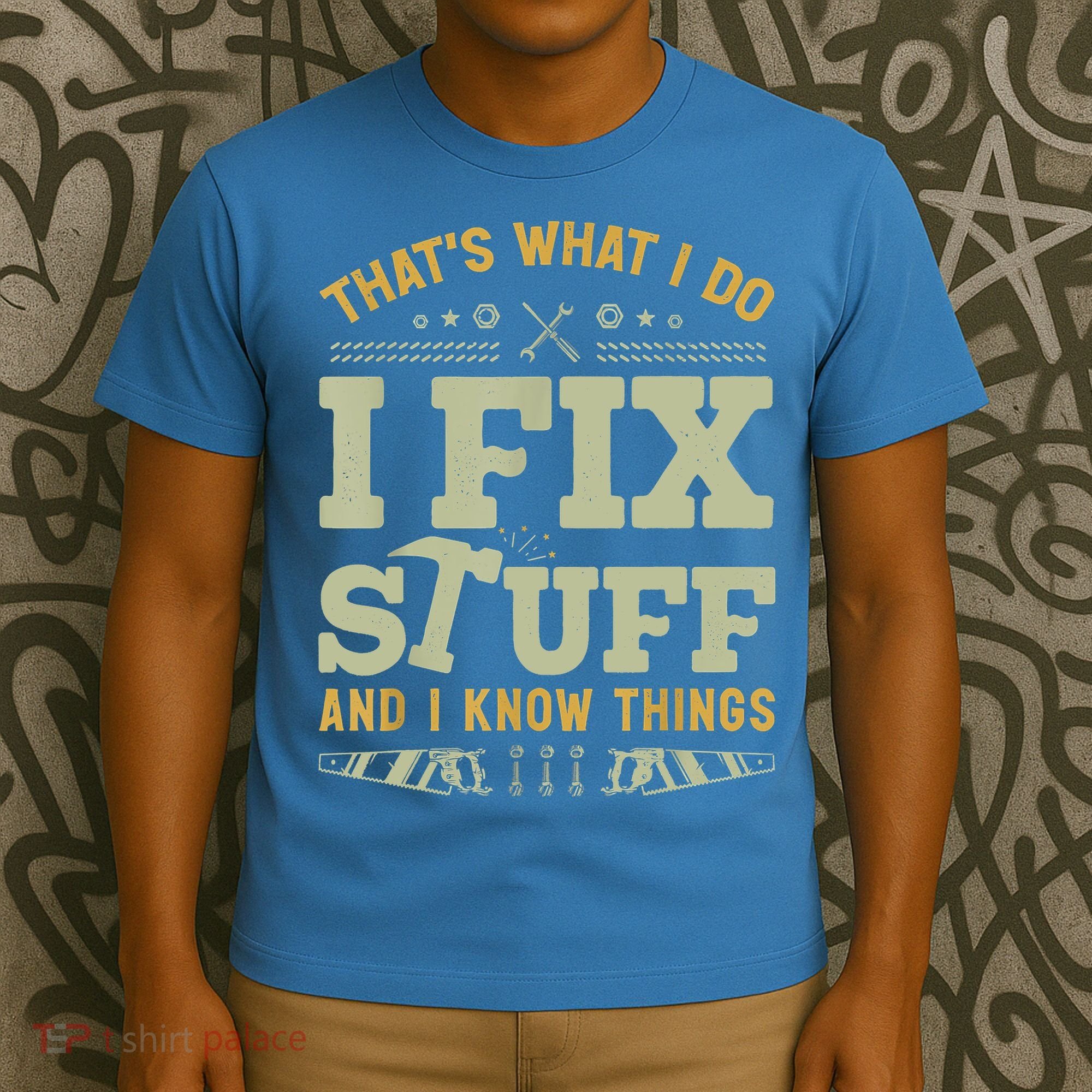 That's What I Do I Fix Stuff And I Know Things Funny Saying T-Shirt