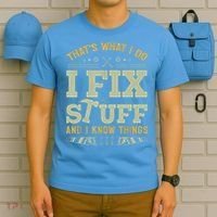 That's What I Do I Fix Stuff And I Know Things Funny Saying T-Shirt thumb 5