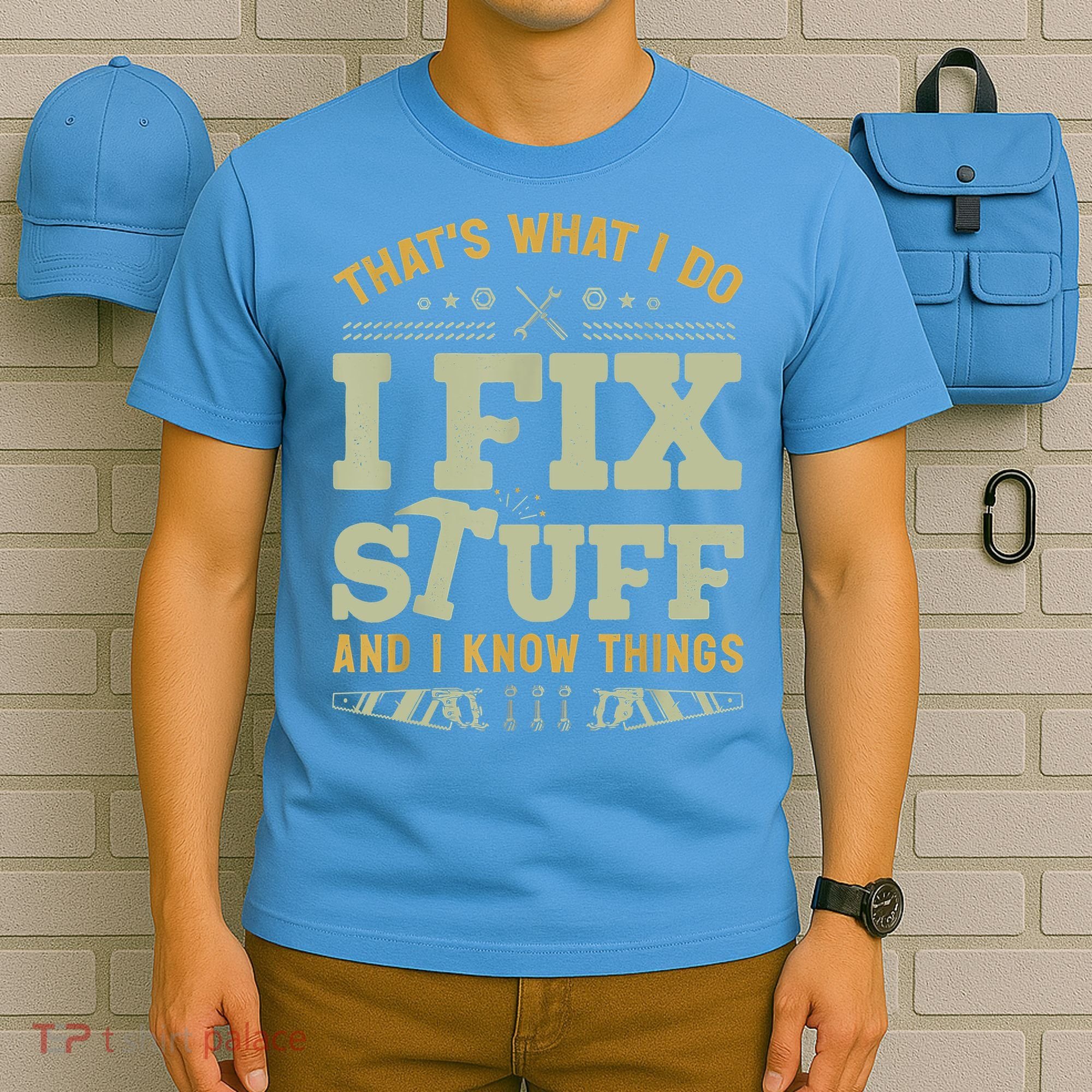 That's What I Do I Fix Stuff And I Know Things Funny Saying T-Shirt