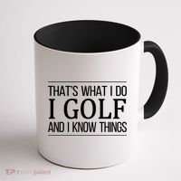 ThatS What I Do I Play Golf And I Know Things Gift Coffee Mug thumb 1