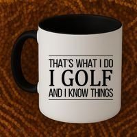 ThatS What I Do I Play Golf And I Know Things Gift Coffee Mug thumb 2