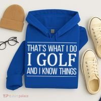 ThatS What I Do I Play Golf And I Know Things Gift Hoodie thumb 4