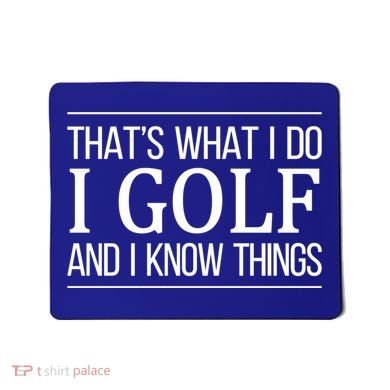 ThatS What I Do I Play Golf And I Know Things Gift Mousepad