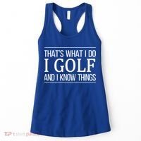 ThatS What I Do I Play Golf And I Know Things Gift Women's Tank Top thumb 0