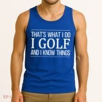 ThatS What I Do I Play Golf And I Know Things Gift Tank Top thumb 3