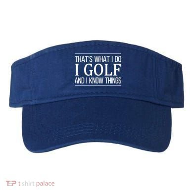 ThatS What I Do I Play Golf And I Know Things Gift Visor
