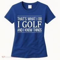ThatS What I Do I Play Golf And I Know Things Gift Women's T-Shirt thumb 0