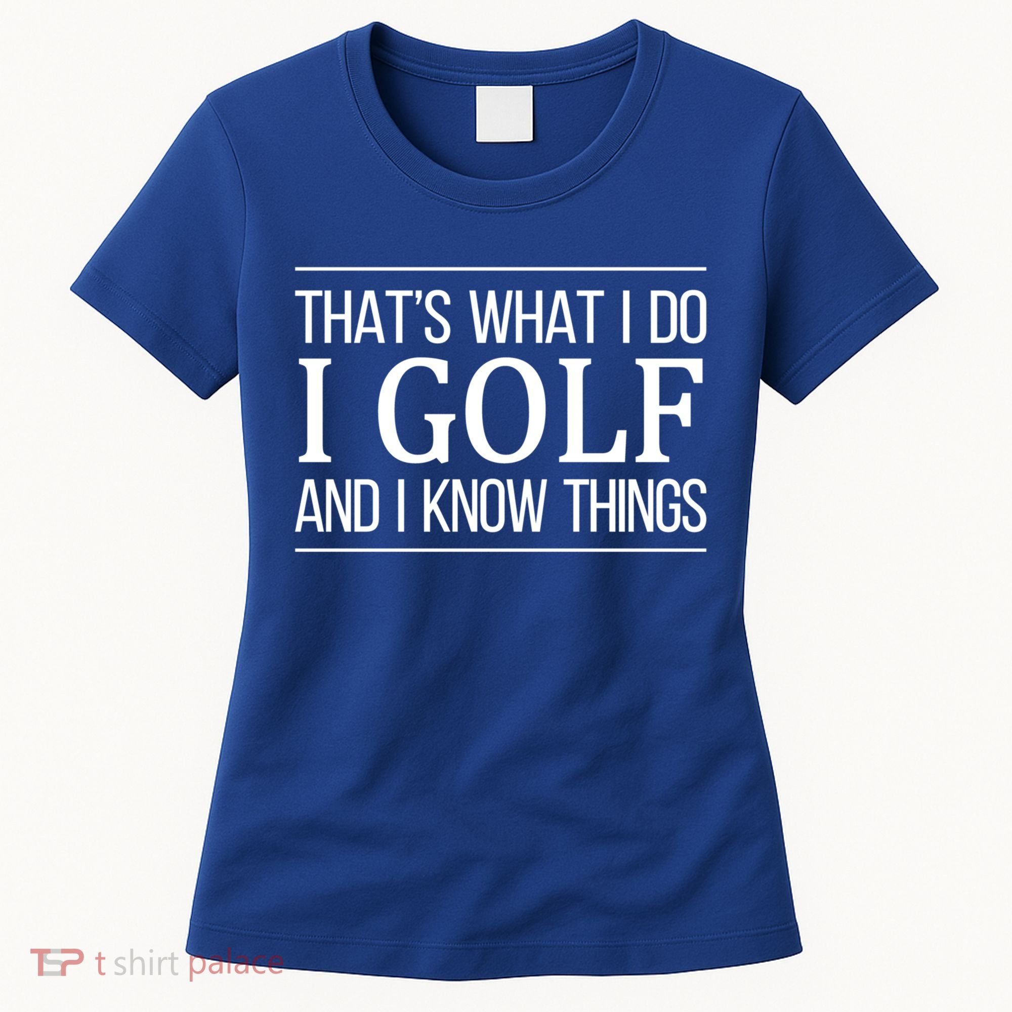 ThatS What I Do I Play Golf And I Know Things Gift Women's T-Shirt