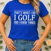 ThatS What I Do I Play Golf And I Know Things Gift Women's T-Shirt thumb 2