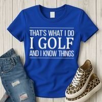 ThatS What I Do I Play Golf And I Know Things Gift Women's T-Shirt thumb 3