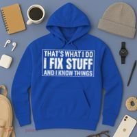 That's What I Do I Fix Stuff And I Know Things Funny Saying Gift Hoodie thumb 3