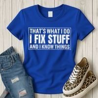 That's What I Do I Fix Stuff And I Know Things Funny Saying Gift Women's T-Shirt thumb 3