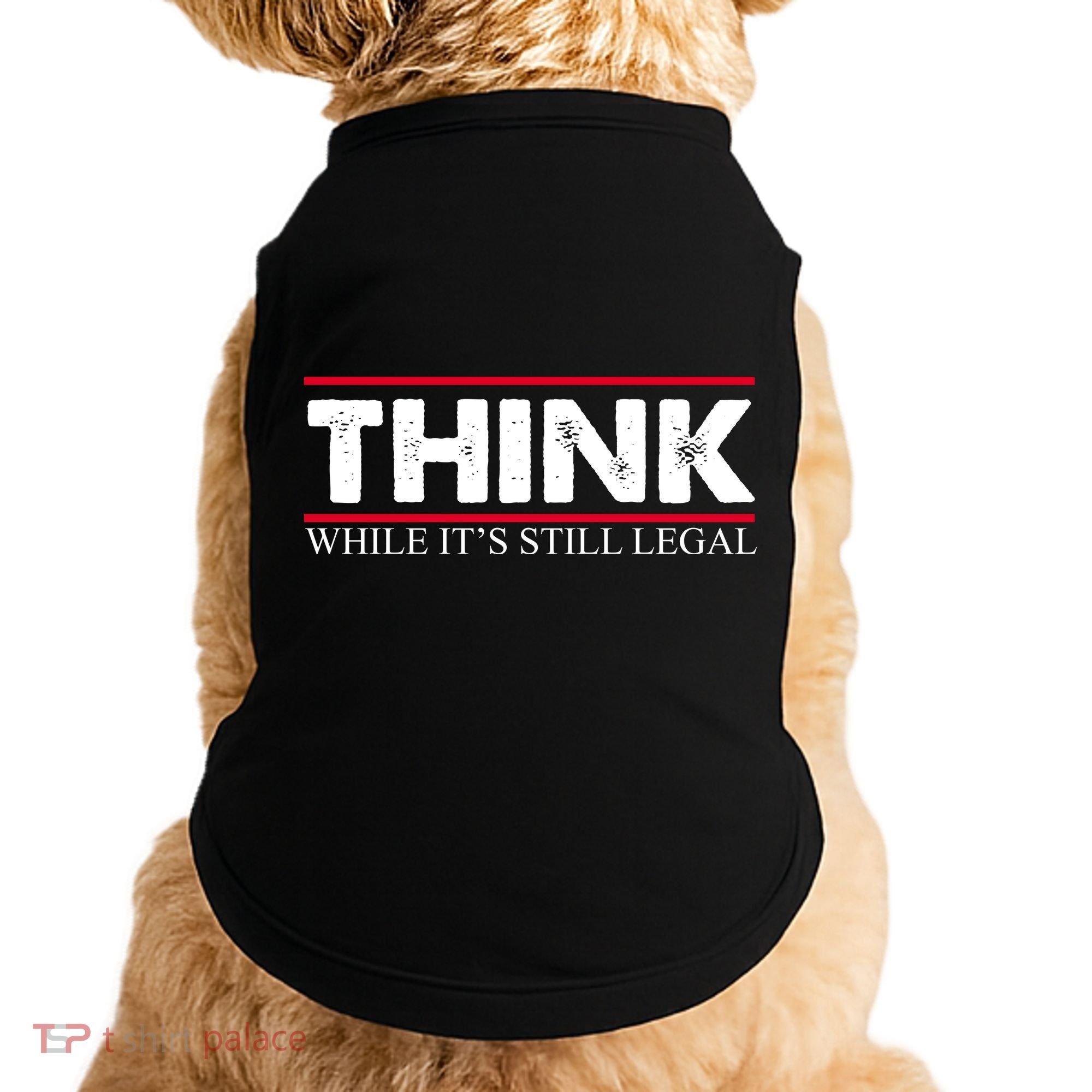Think While It's Still Legal Distressed Doggie Tank