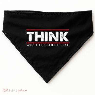 Think While It's Still Legal Distressed USA-Made Doggie Bandana