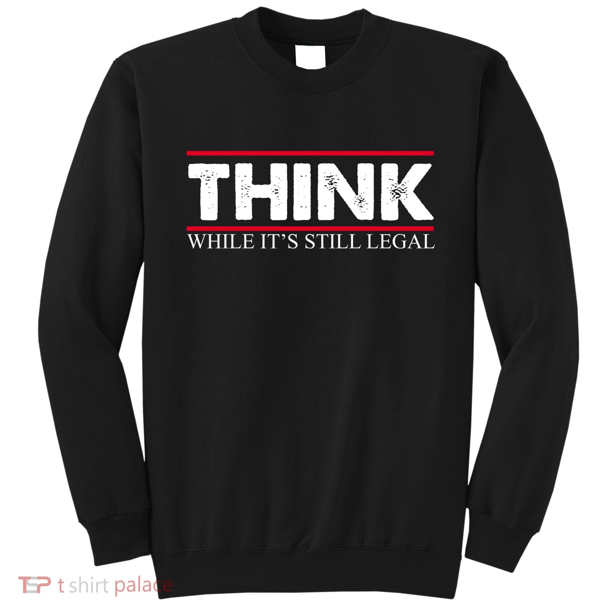 Think While It's Still Legal Distressed Sweatshirt