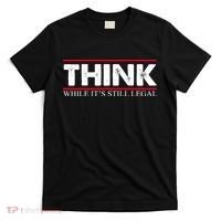 Think While It's Still Legal Distressed T-Shirt thumb 0