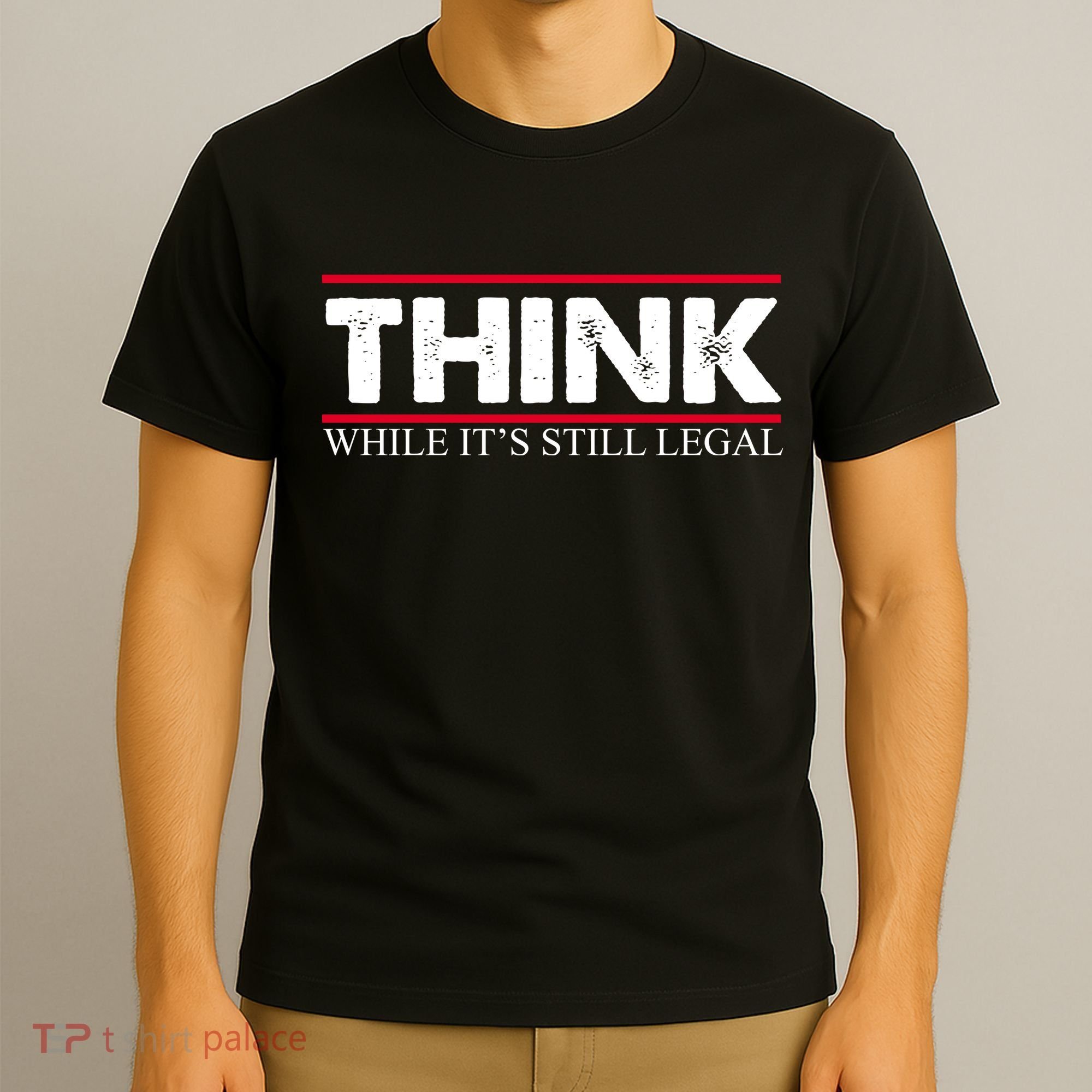 Think While It's Still Legal Distressed T-Shirt