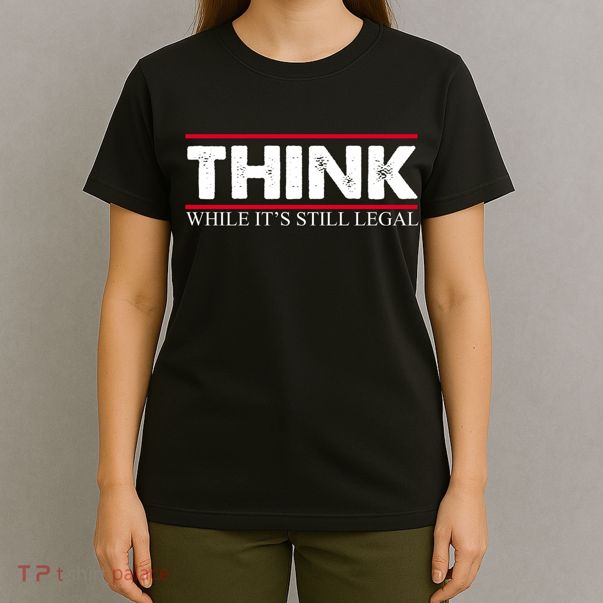 Think While It's Still Legal Distressed T-Shirt
