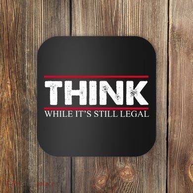 Think While It's Still Legal Distressed Coaster