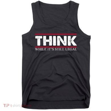 Think While It's Still Legal Distressed Tank Top