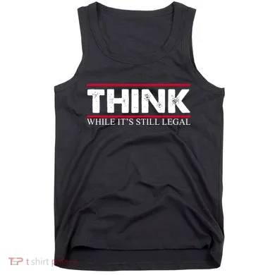 Think While It's Still Legal Distressed Tank Top