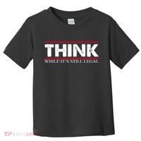 Think While It's Still Legal Distressed Toddler T-Shirt thumb 0